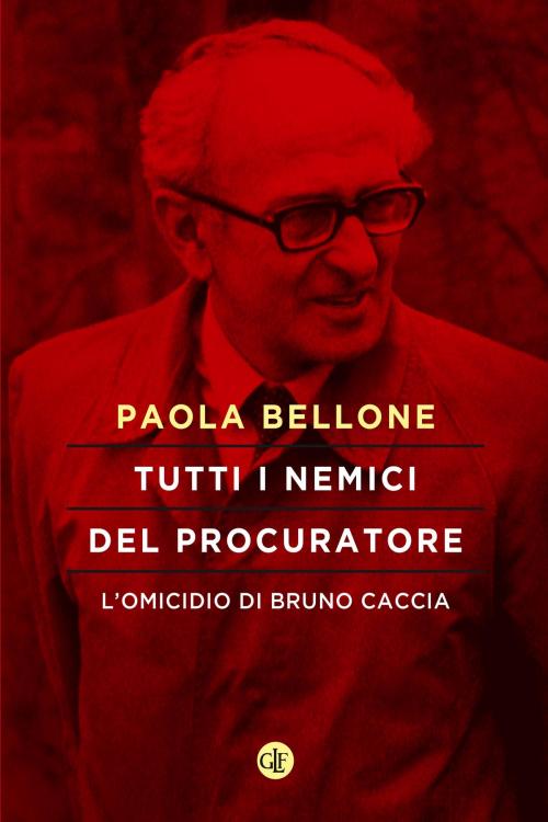 Cover of the book Tutti i nemici del Procuratore by Paola Bellone, Editori Laterza