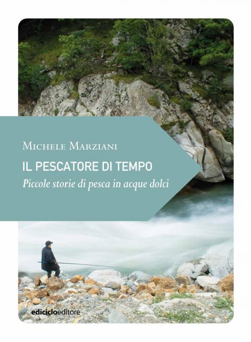 Cover of the book Il pescatore di tempo by Michele Marziani, Ediciclo