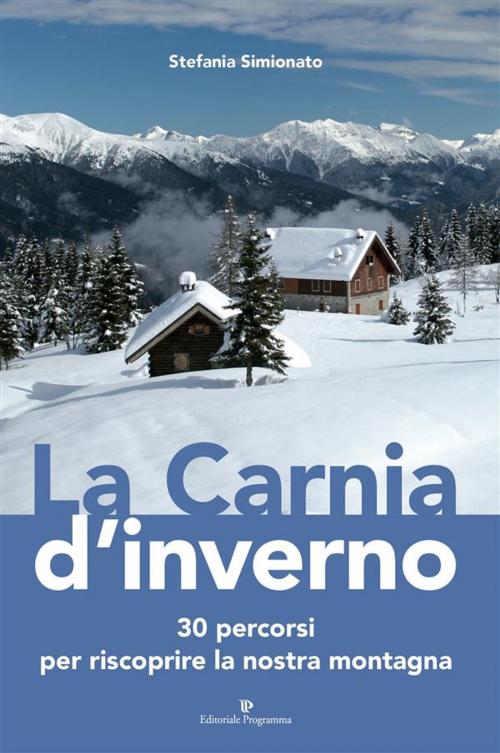 Cover of the book La Carnia d'inverno by Stefania Simionato, Editoriale Programma