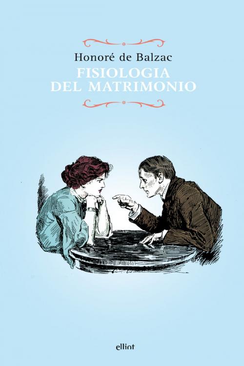 Cover of the book Fisiologia del matrimonio by Honoré de Balzac, Elliot