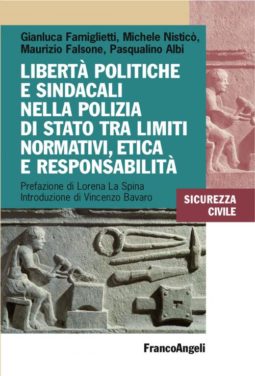 Cover of the book Libertà politiche e sindacali nella Polizia di Stato tra limiti normativi, etica e responsabilità by Gianluca Famiglietti, Michele Nisticò, Maurizio Falsone, Pasqualino Albi, Franco Angeli Edizioni