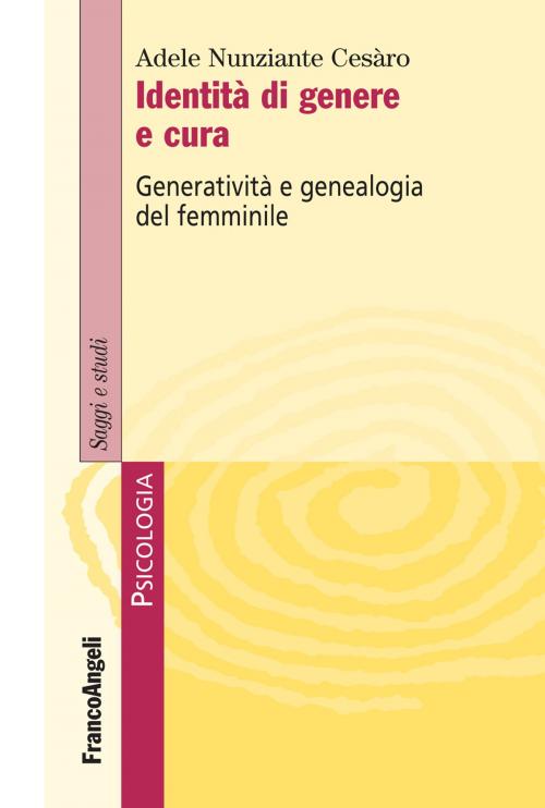 Cover of the book Identità di genere e cura by Adele Nunziante Cesàro, Franco Angeli Edizioni