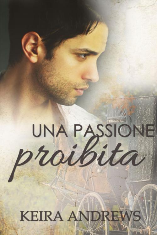 Cover of the book Una passione proibita by Keira Andrews, Triskell Edizioni di Barbara Cinelli