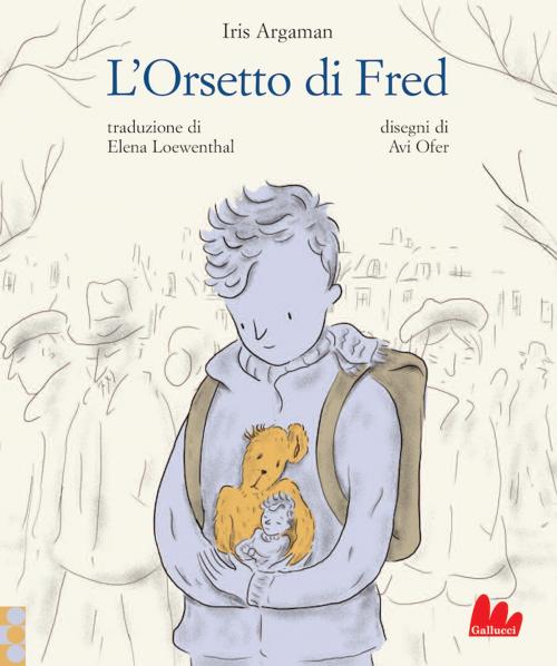 Cover of the book L'Orsetto di Fred by Iris Argaman, Gallucci