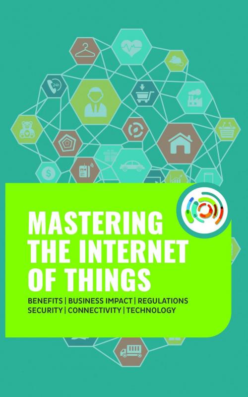 Cover of the book Mastering the Internet of Things by Gilles Robichon, Robert J Heerekop, IOTC360