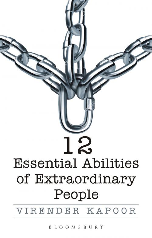 Cover of the book 12 Essential Abilities Of Extraordinary People by Virender Kapoor, Bloomsbury Publishing