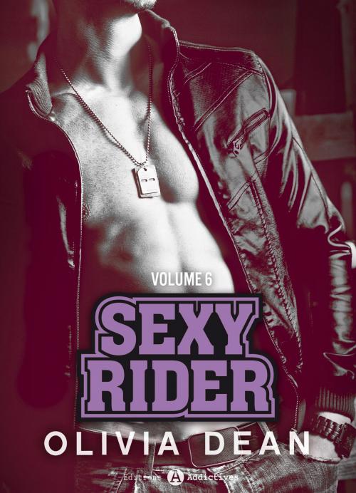Cover of the book Sexy Rider 6 by Olivia Dean, Editions addictives