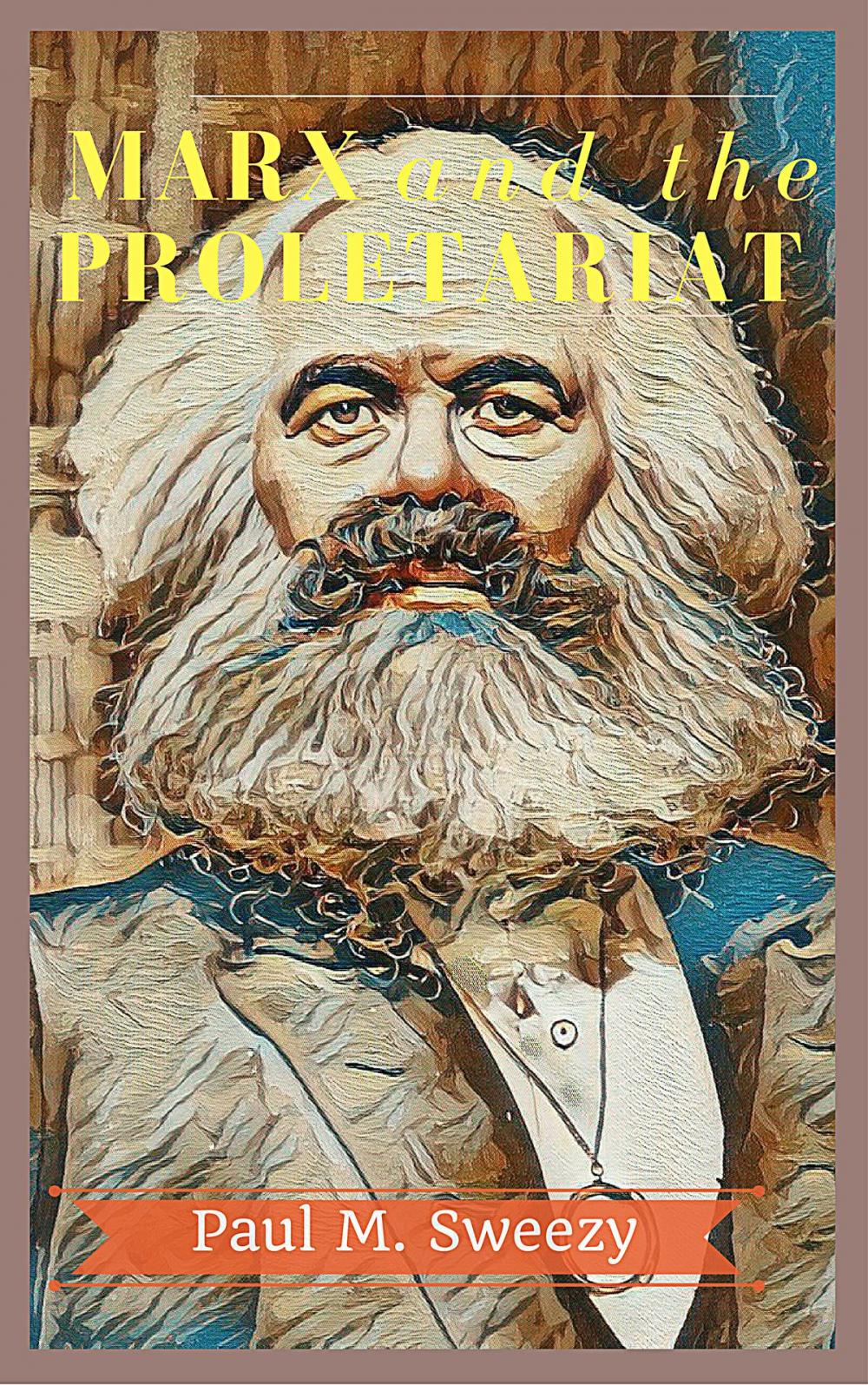 Big bigCover of Marx and the Proletariat