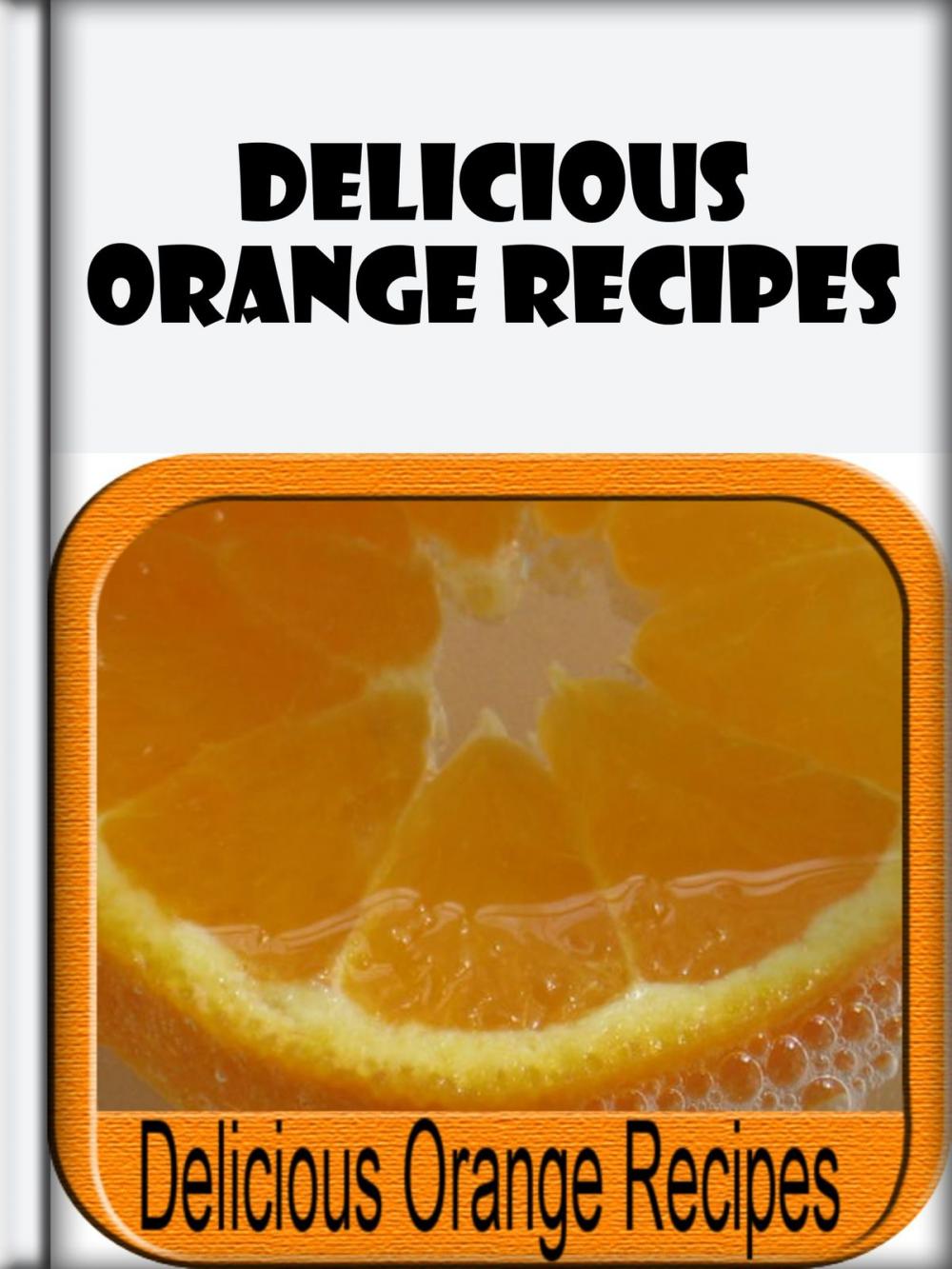 Big bigCover of Delicious Orange Recipes