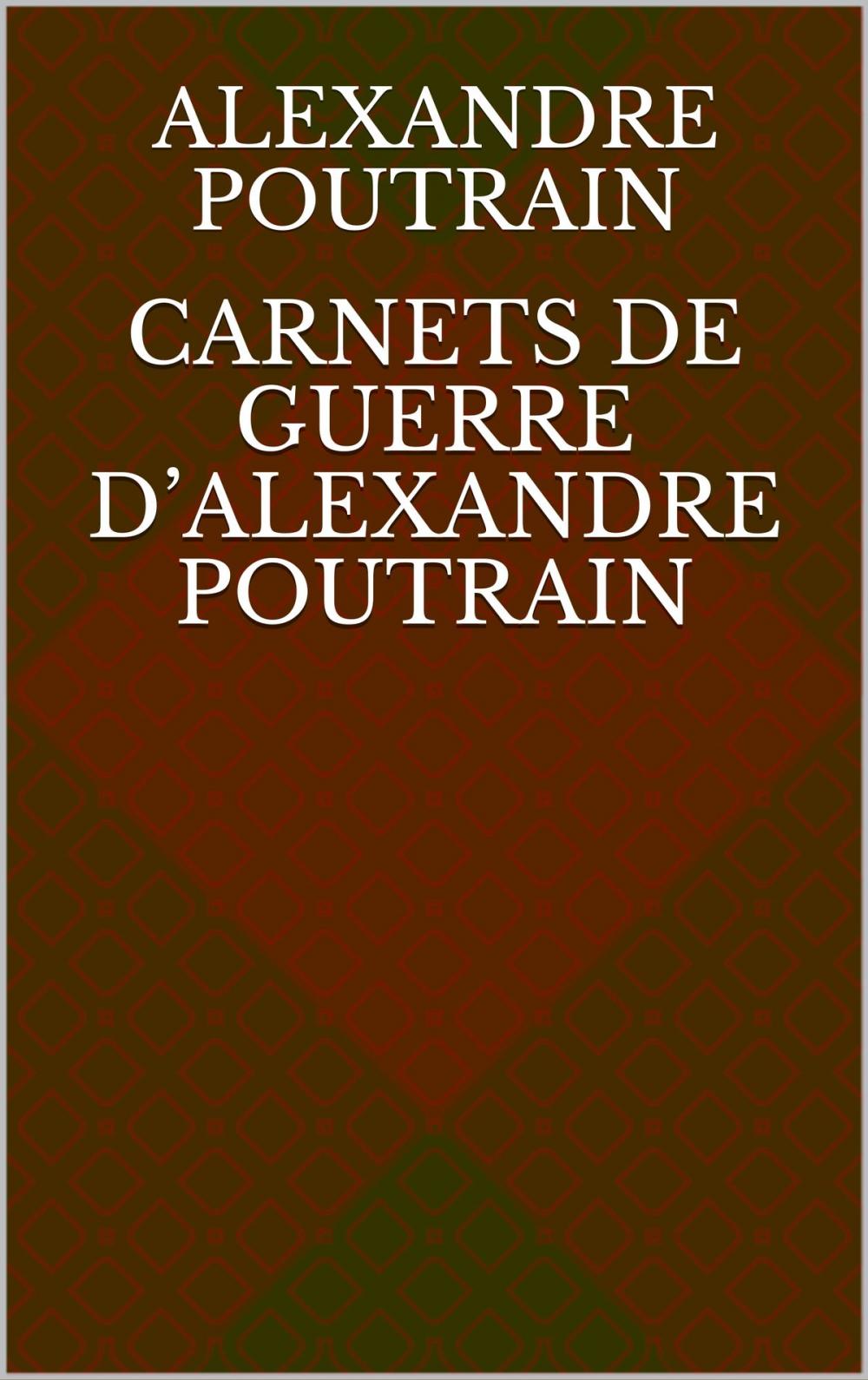 Big bigCover of Carnets de guerre d’Alexandre Poutrain