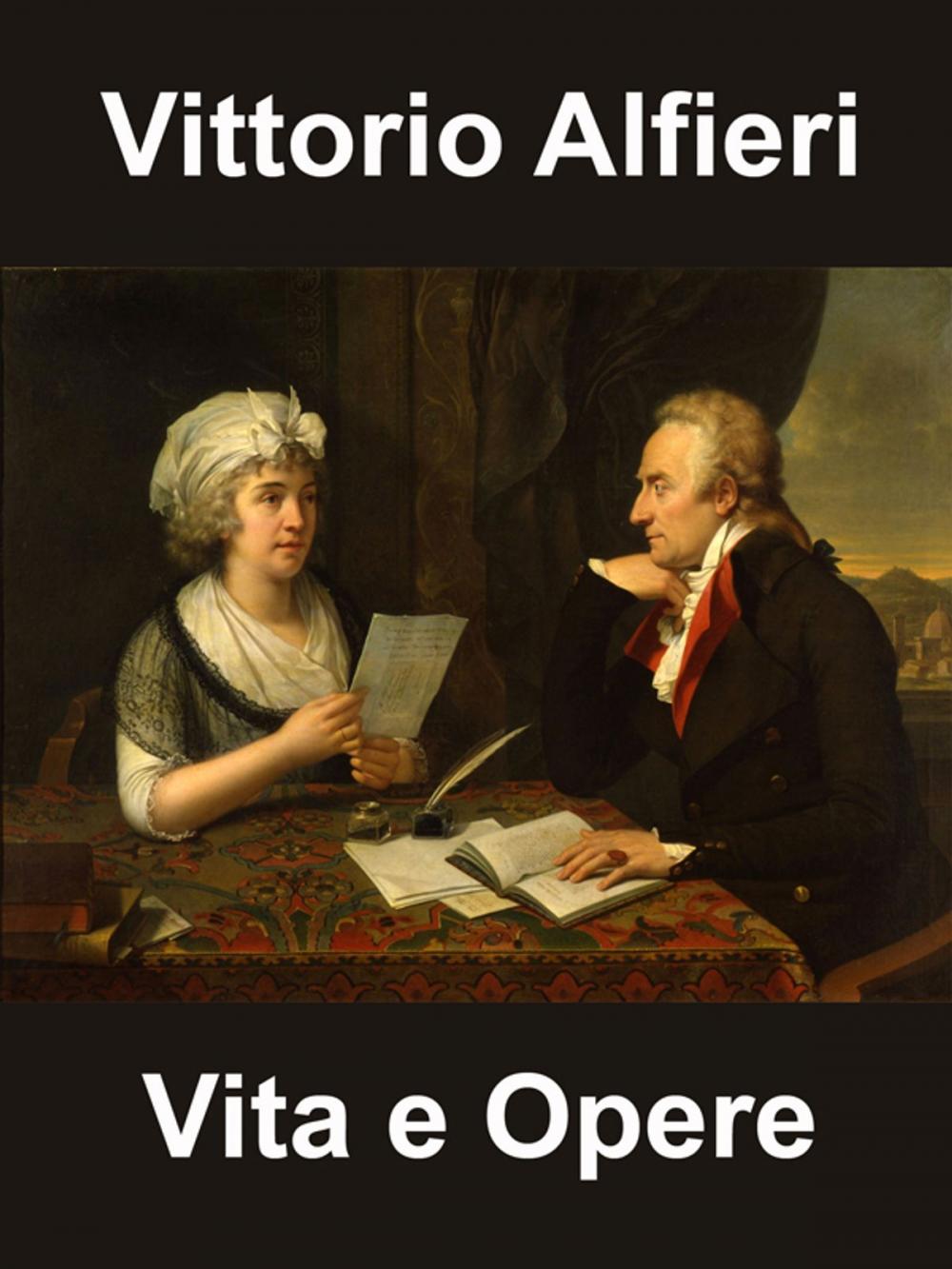 Big bigCover of Vittorio Alfieri - Vita ed Opere