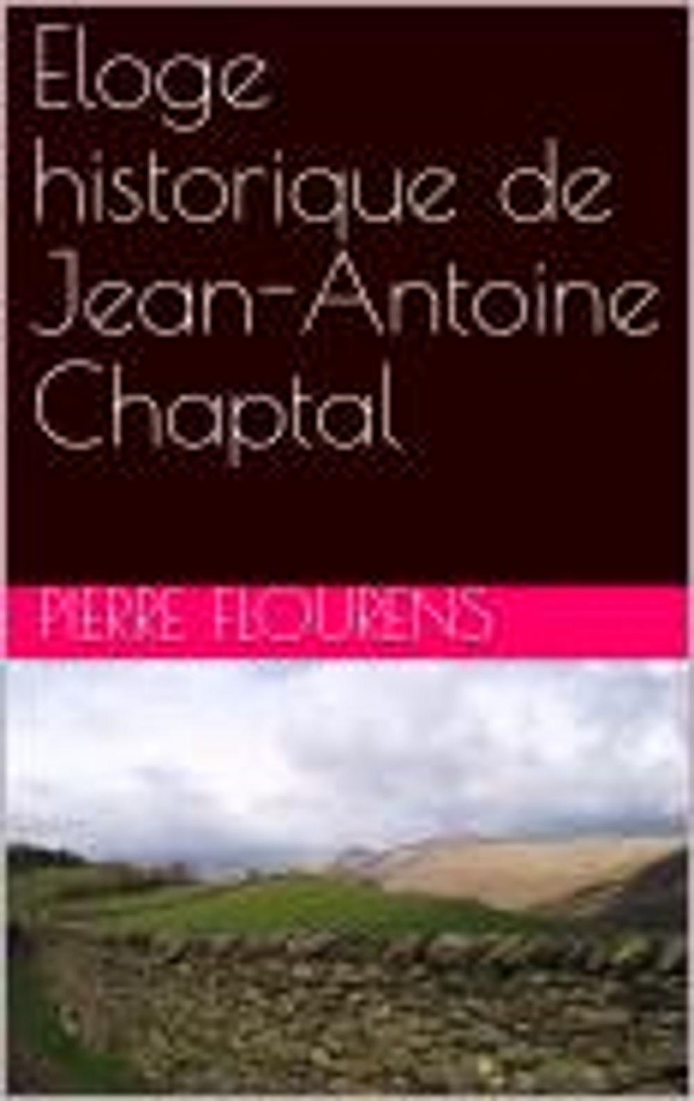 Big bigCover of Eloge historique de Jean-Antoine Chaptal