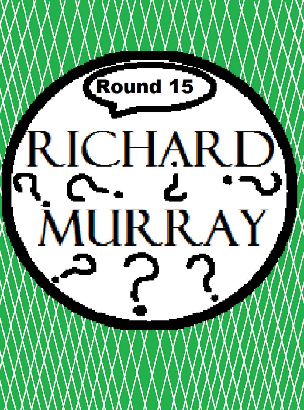 Big bigCover of Richard Murray Thoughts Round 15