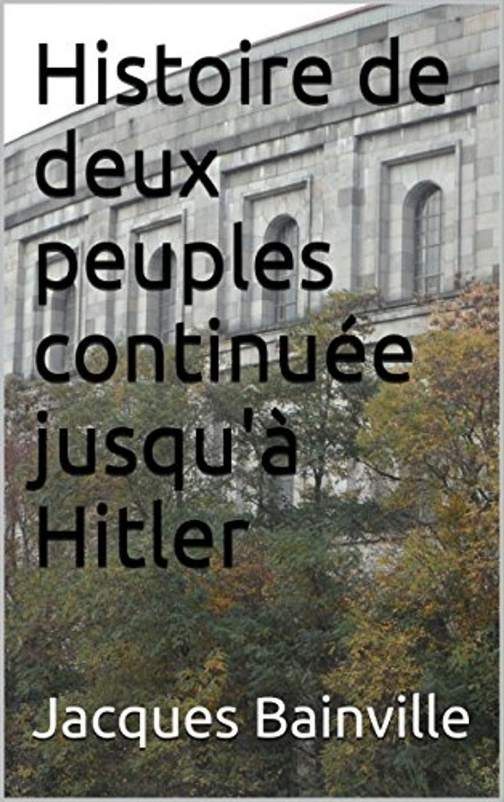 Big bigCover of Histoire de deux peuples continuée jusqu’à Hitler