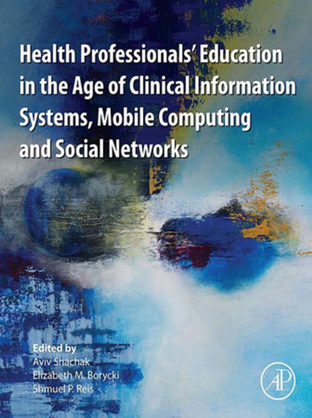 Big bigCover of Health Professionals' Education in the Age of Clinical Information Systems, Mobile Computing and Social Networks