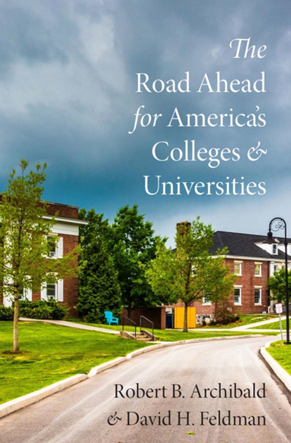 Big bigCover of The Road Ahead for America's Colleges and Universities