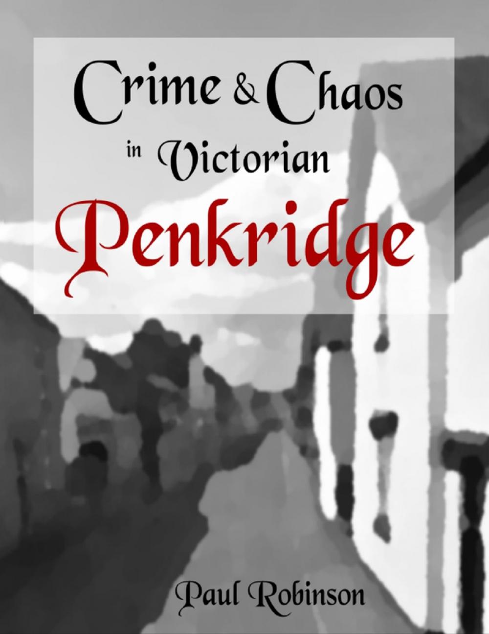 Big bigCover of Crime and Chaos In Victorian Penkridge