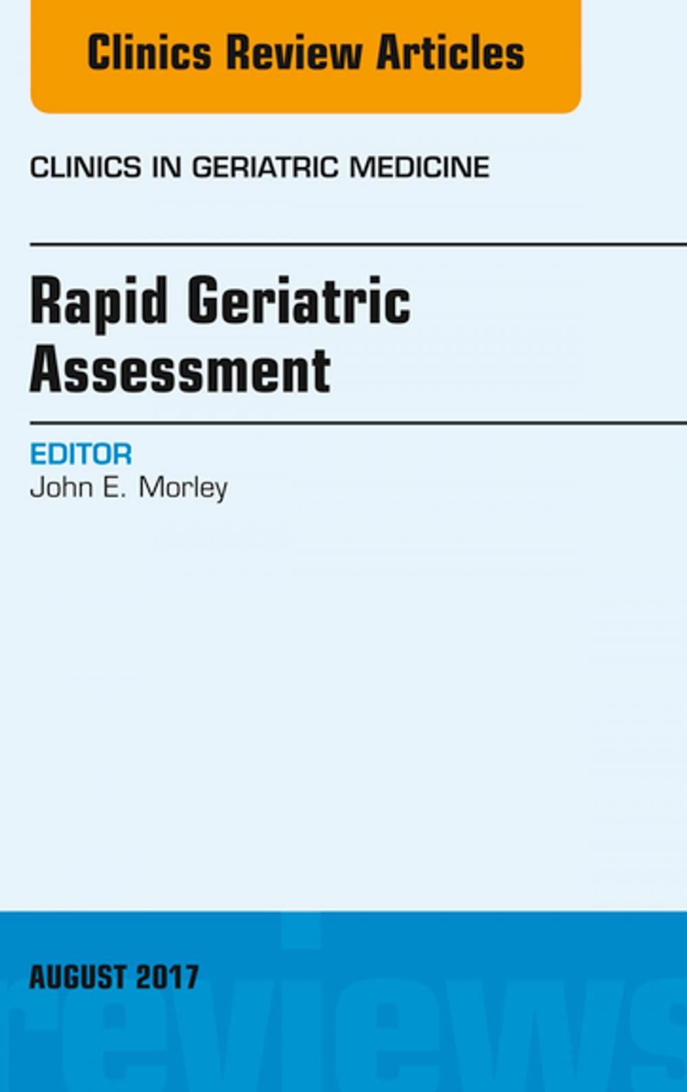 Big bigCover of Rapid Geriatric Assessment, An Issue of Clinics in Geriatric Medicine, E-Book