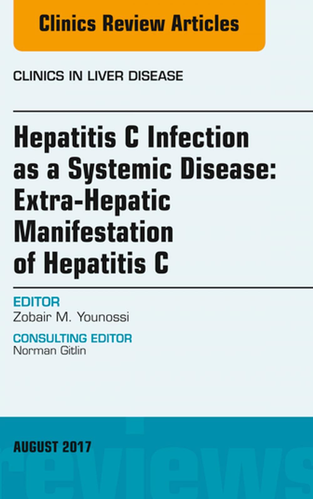 Big bigCover of Hepatitis C Infection as a Systemic Disease:Extra-HepaticManifestation of Hepatitis C, An Issue of Clinics in Liver Disease, E-Book