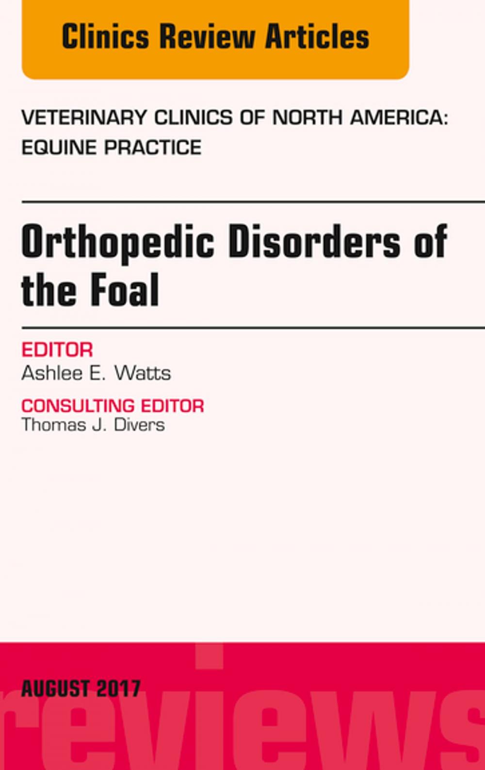 Big bigCover of Orthopedic Disorders of the Foal, An Issue of Veterinary Clinics of North America: Equine Practice, E-Book