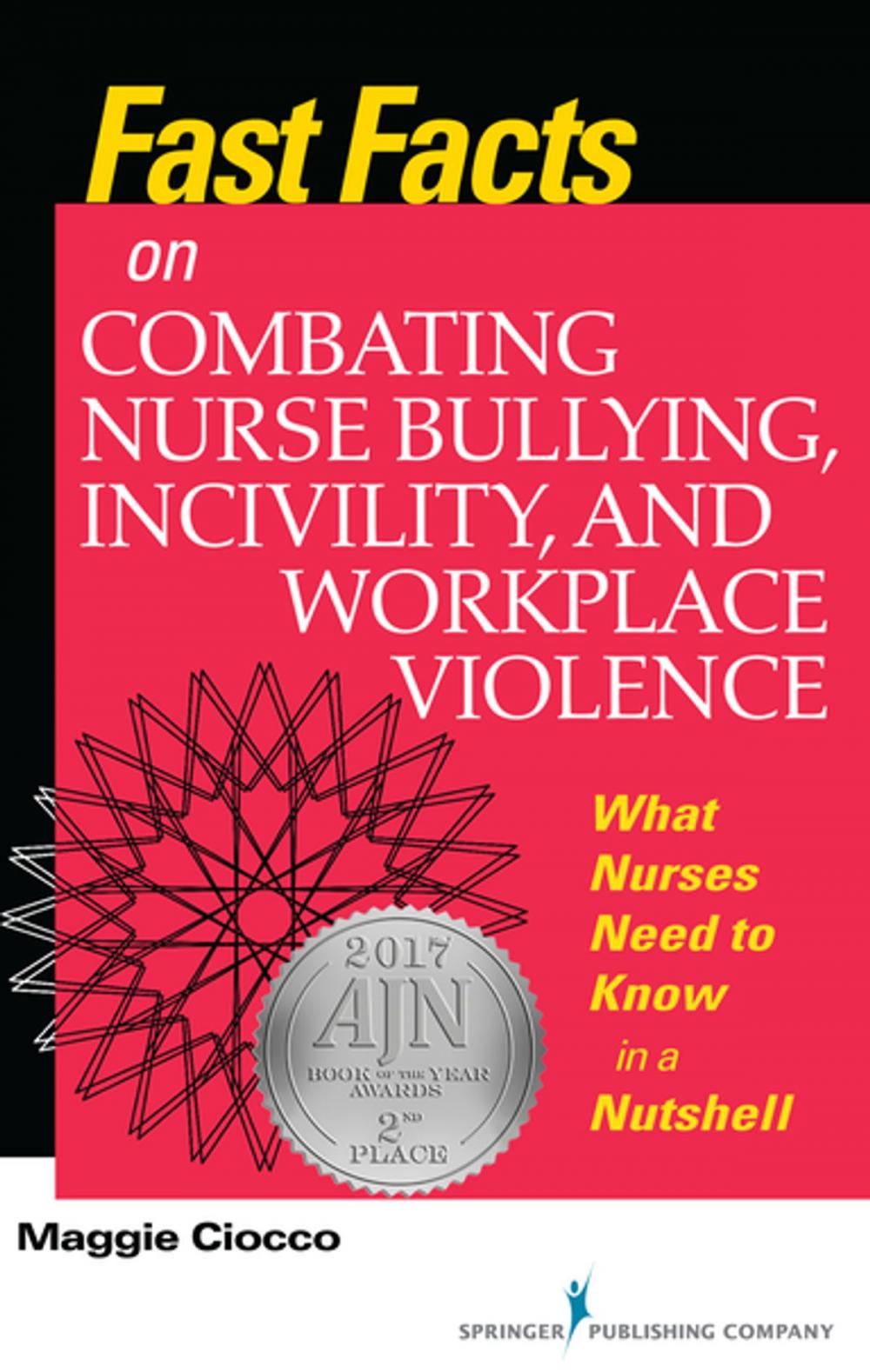 Big bigCover of Fast Facts on Combating Nurse Bullying, Incivility and Workplace Violence