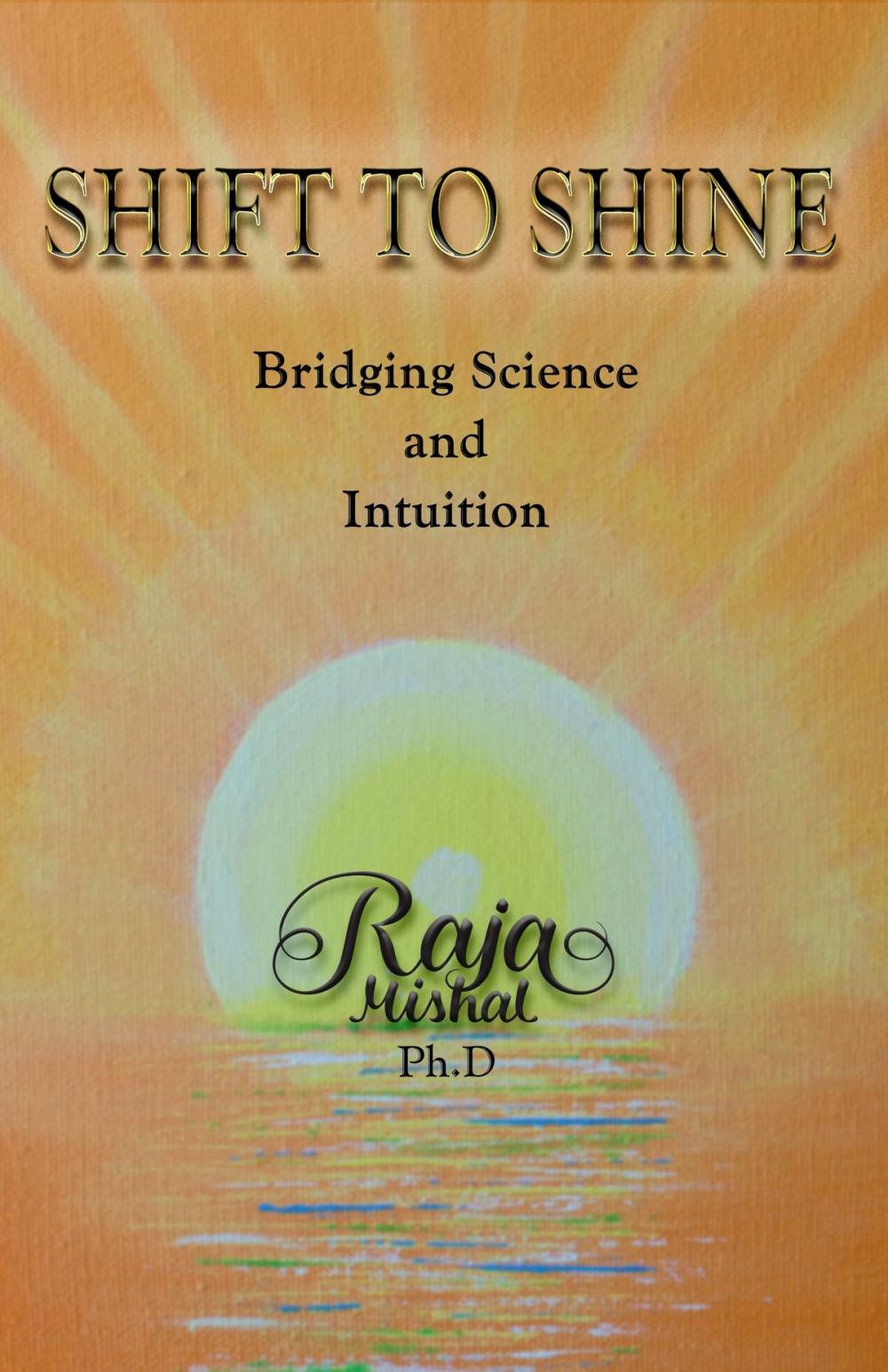 Big bigCover of Shift to Shine. Bridging Science and Intuition