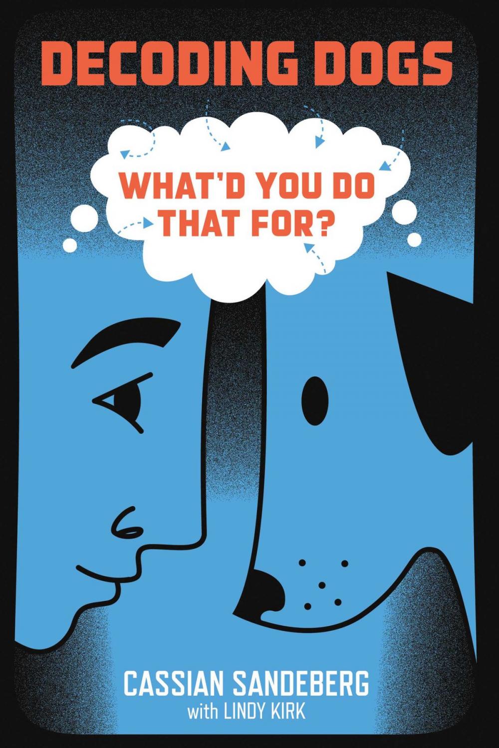 Big bigCover of Decoding Dogs: What'd You Do That For?