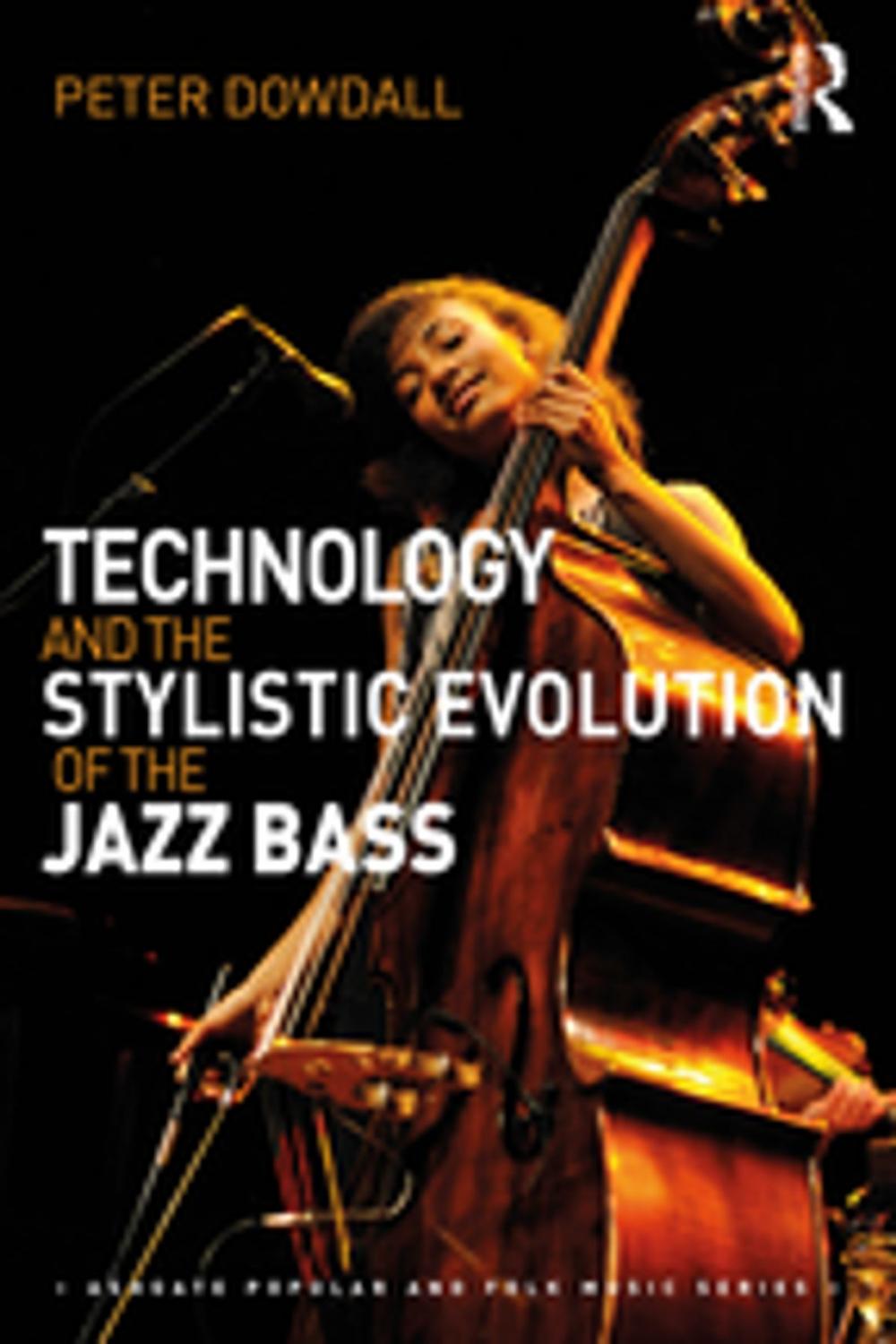 Big bigCover of Technology and the Stylistic Evolution of the Jazz Bass