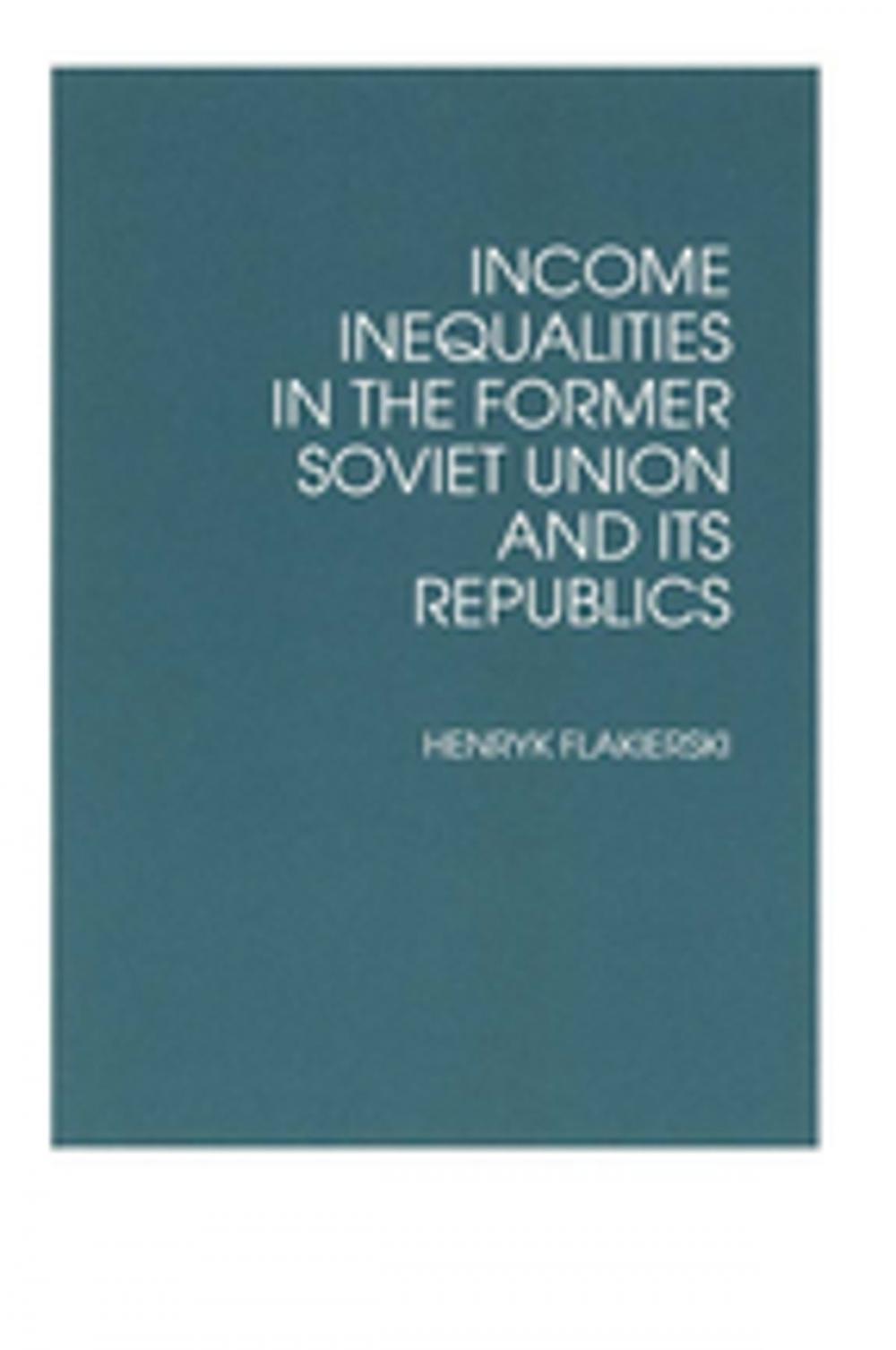 Big bigCover of Income Inequalities in the Former Soviet Union and Its Republics