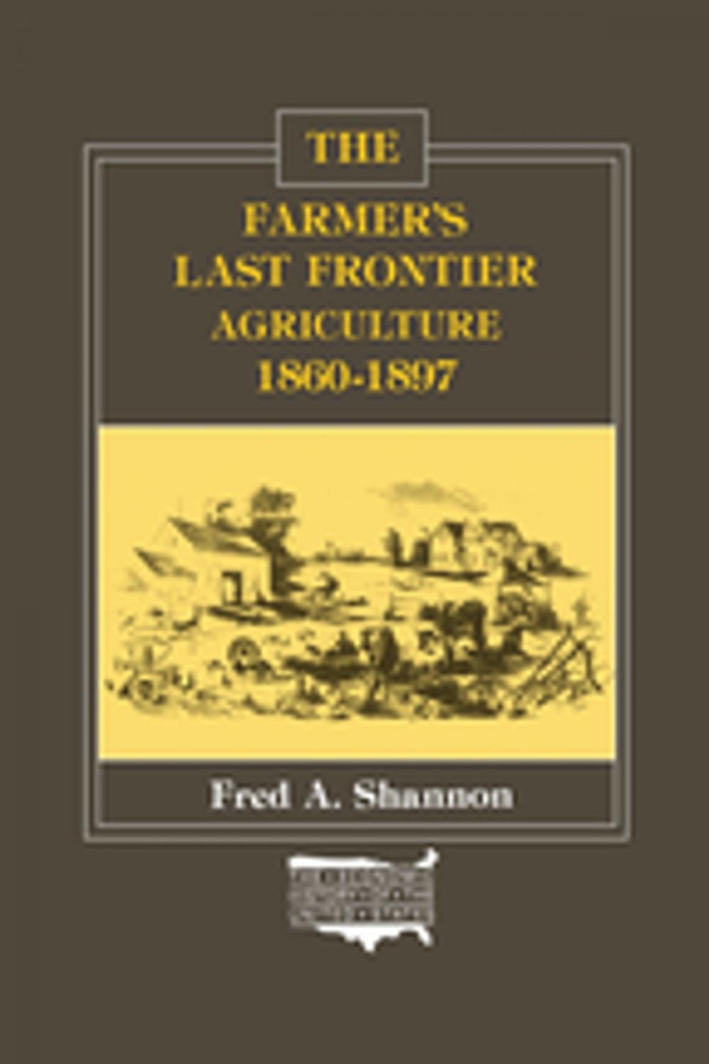 Big bigCover of The Farmer's Last Frontier: Agriculture, 1860-97