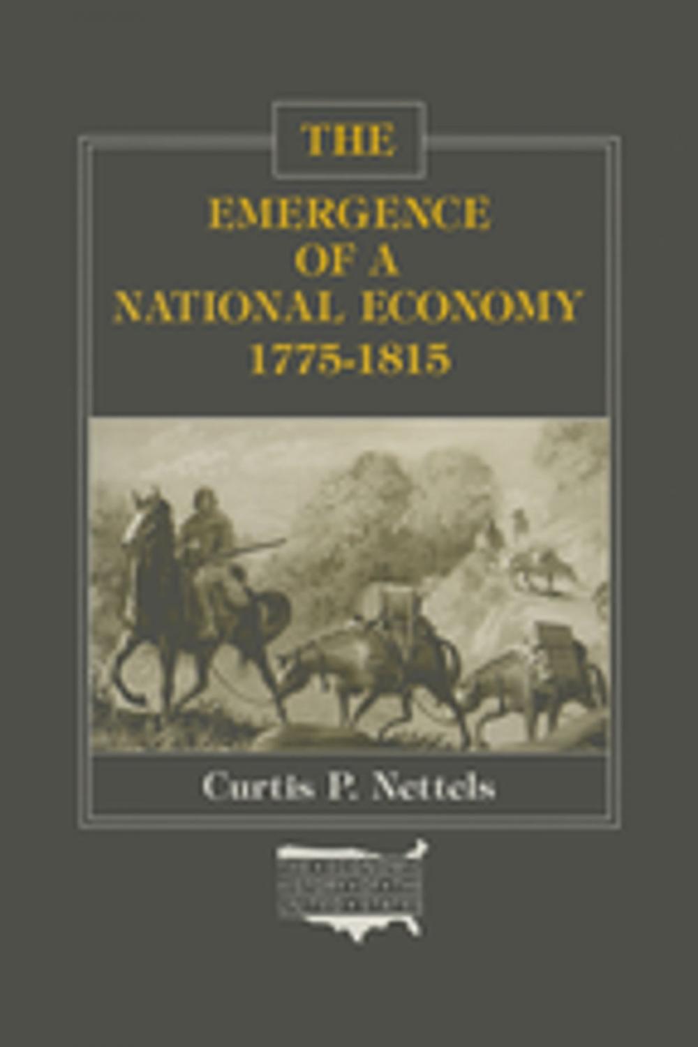 Big bigCover of The Emergence of a National Economy, 1775-1815