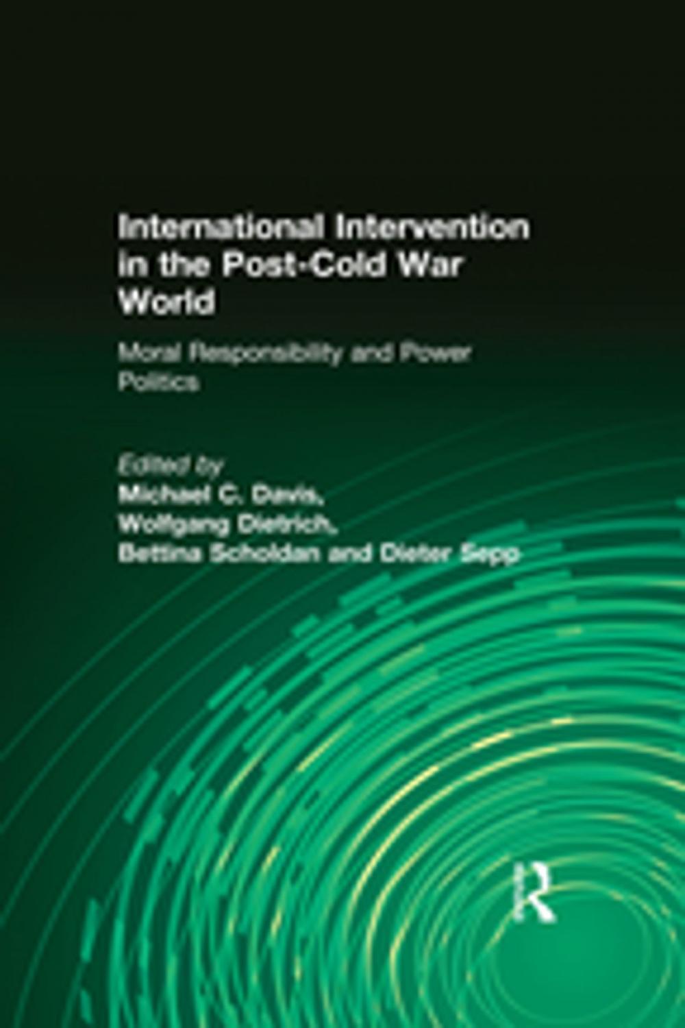 Big bigCover of International Intervention in the Post-Cold War World: Moral Responsibility and Power Politics