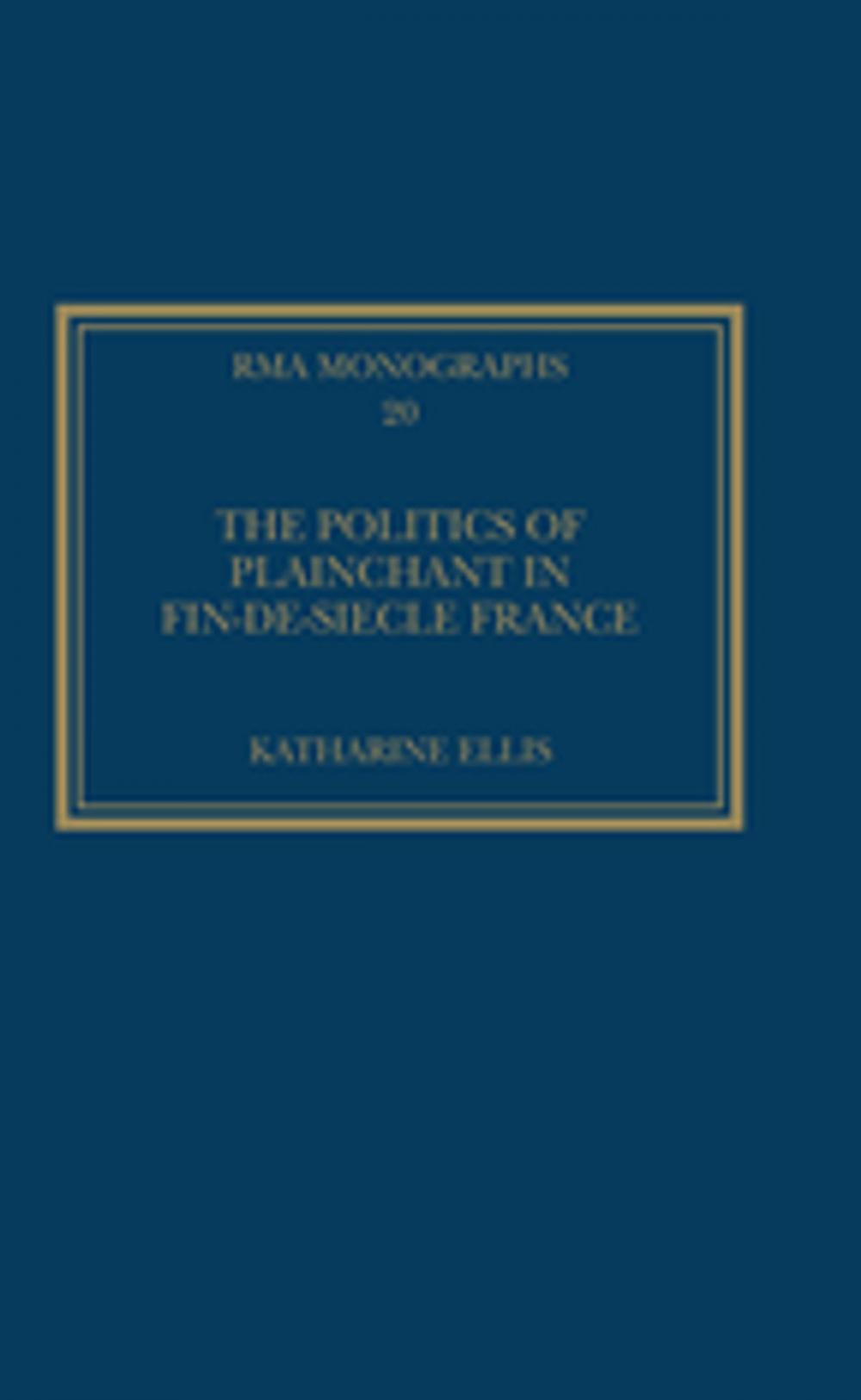 Big bigCover of The Politics of Plainchant in fin-de-siècle France