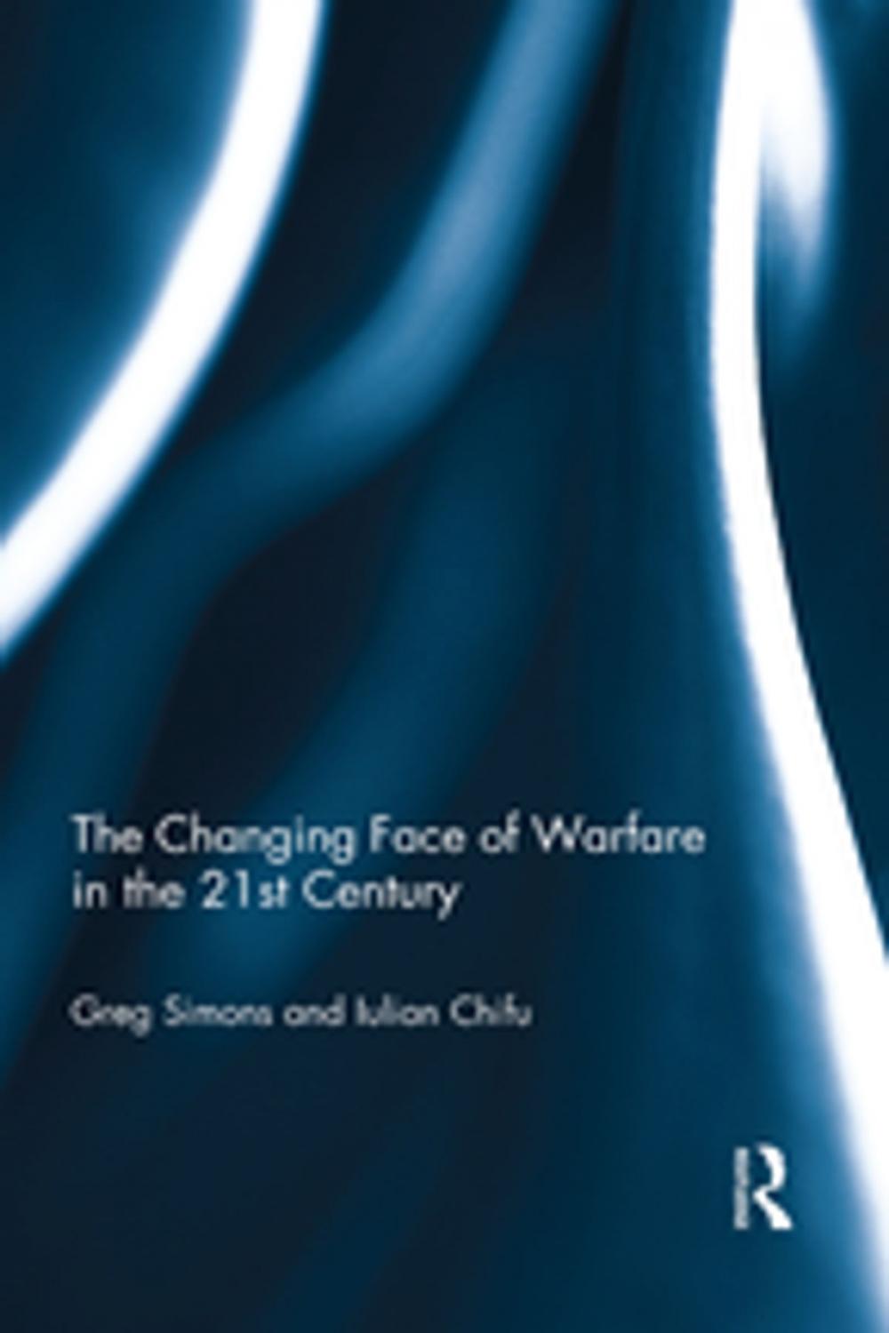 Big bigCover of The Changing Face of Warfare in the 21st Century