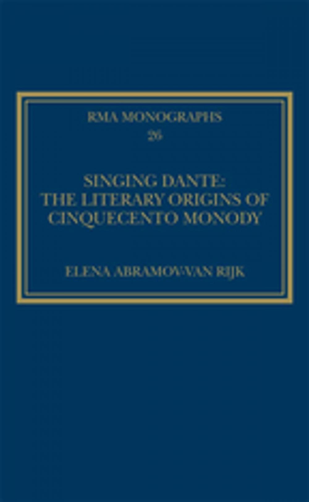 Big bigCover of Singing Dante: The Literary Origins of Cinquecento Monody