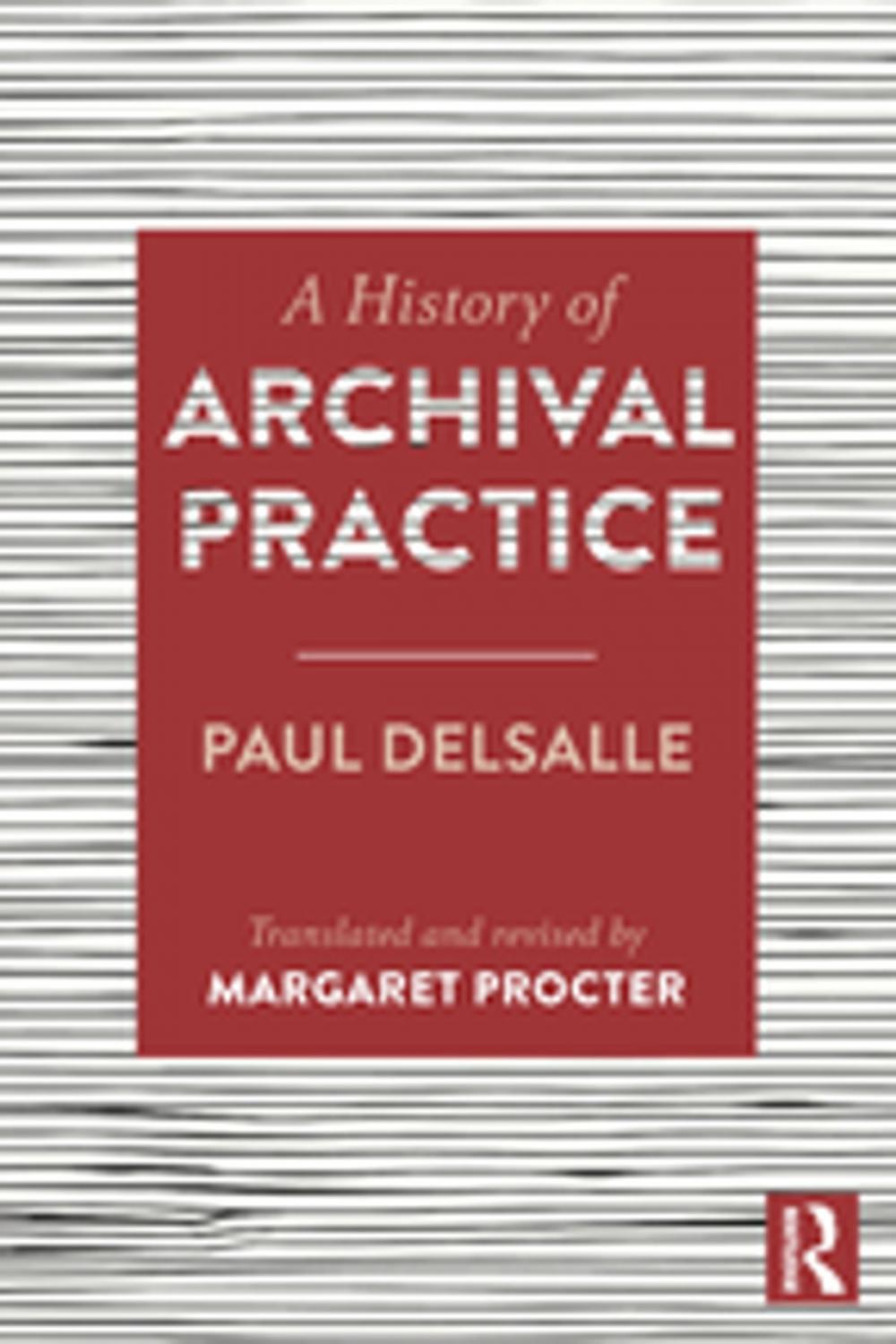 Big bigCover of A History of Archival Practice