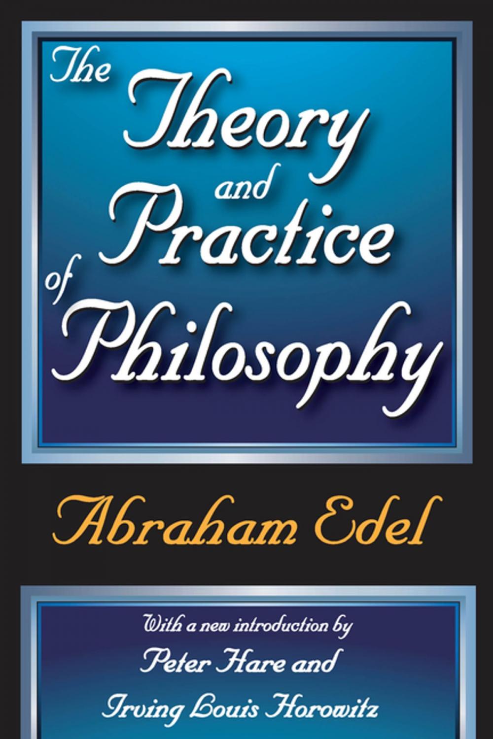 Big bigCover of The Theory and Practice of Philosophy