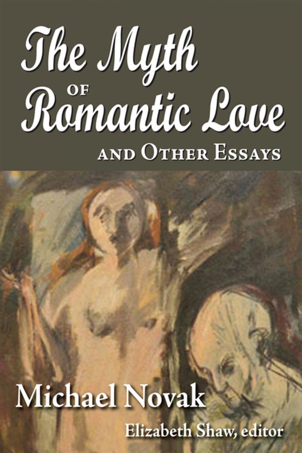 Big bigCover of The Myth of Romantic Love and Other Essays