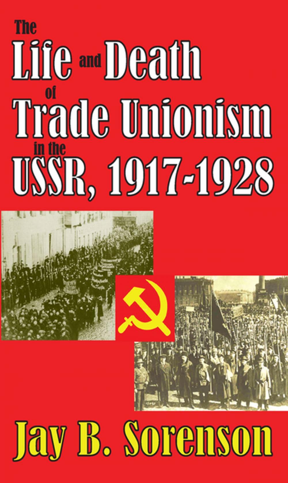 Big bigCover of The Life and Death of Trade Unionism in the USSR, 1917-1928