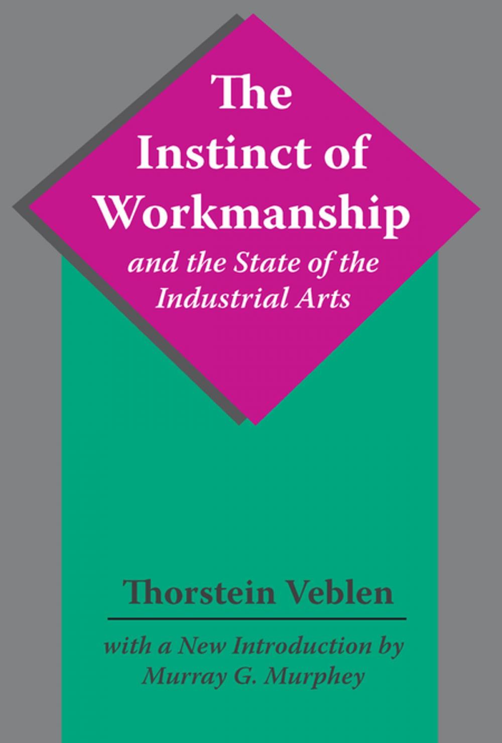 Big bigCover of The Instinct of Workmanship and the State of the Industrial Arts