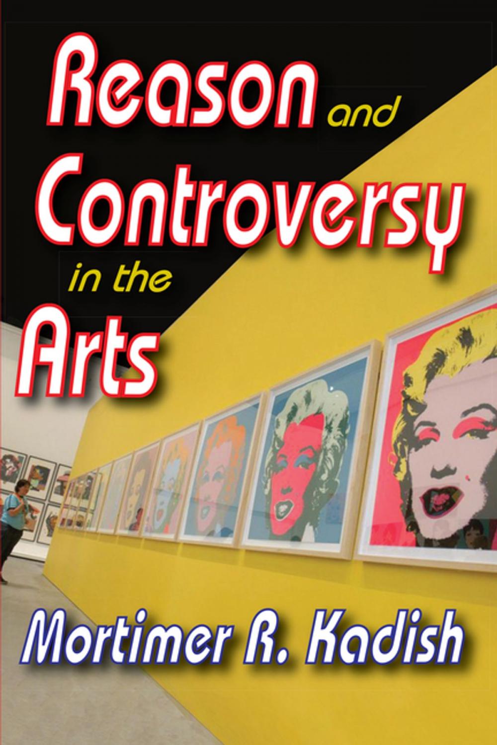 Big bigCover of Reason and Controversy in the Arts