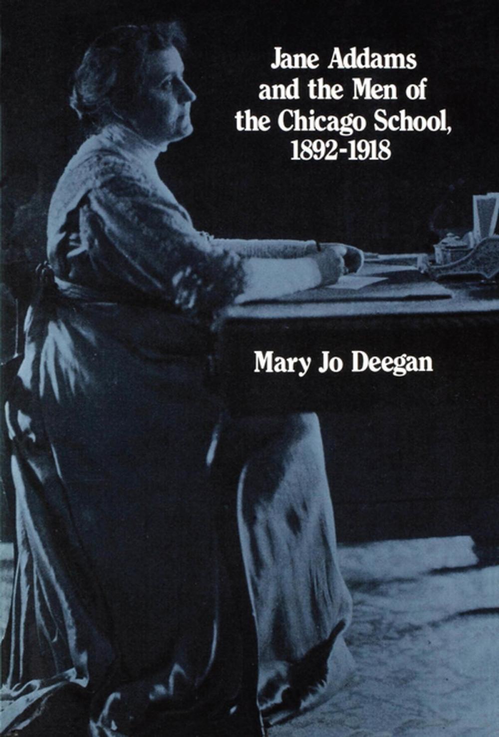 Big bigCover of Jane Addams and the Men of the Chicago School, 1892-1918