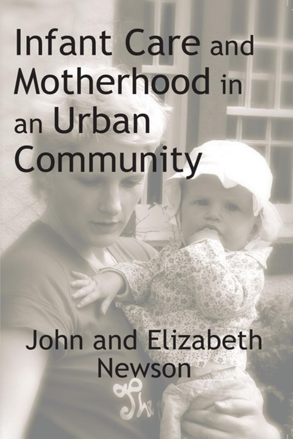 Big bigCover of Infant Care and Motherhood in an Urban Community