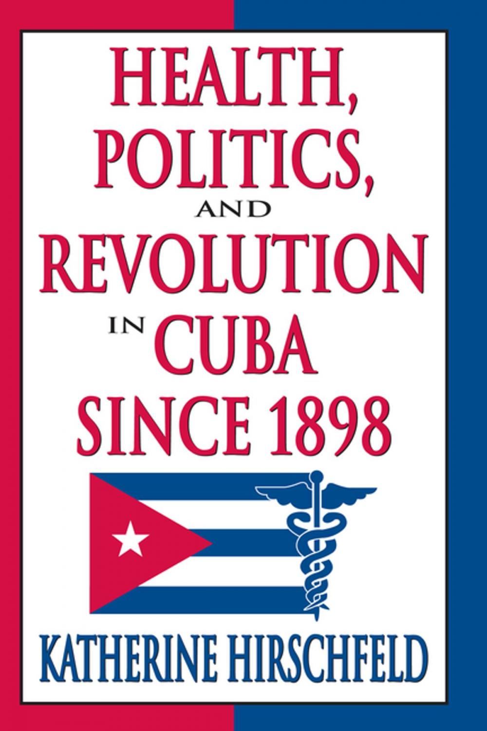 Big bigCover of Health, Politics, and Revolution in Cuba Since 1898