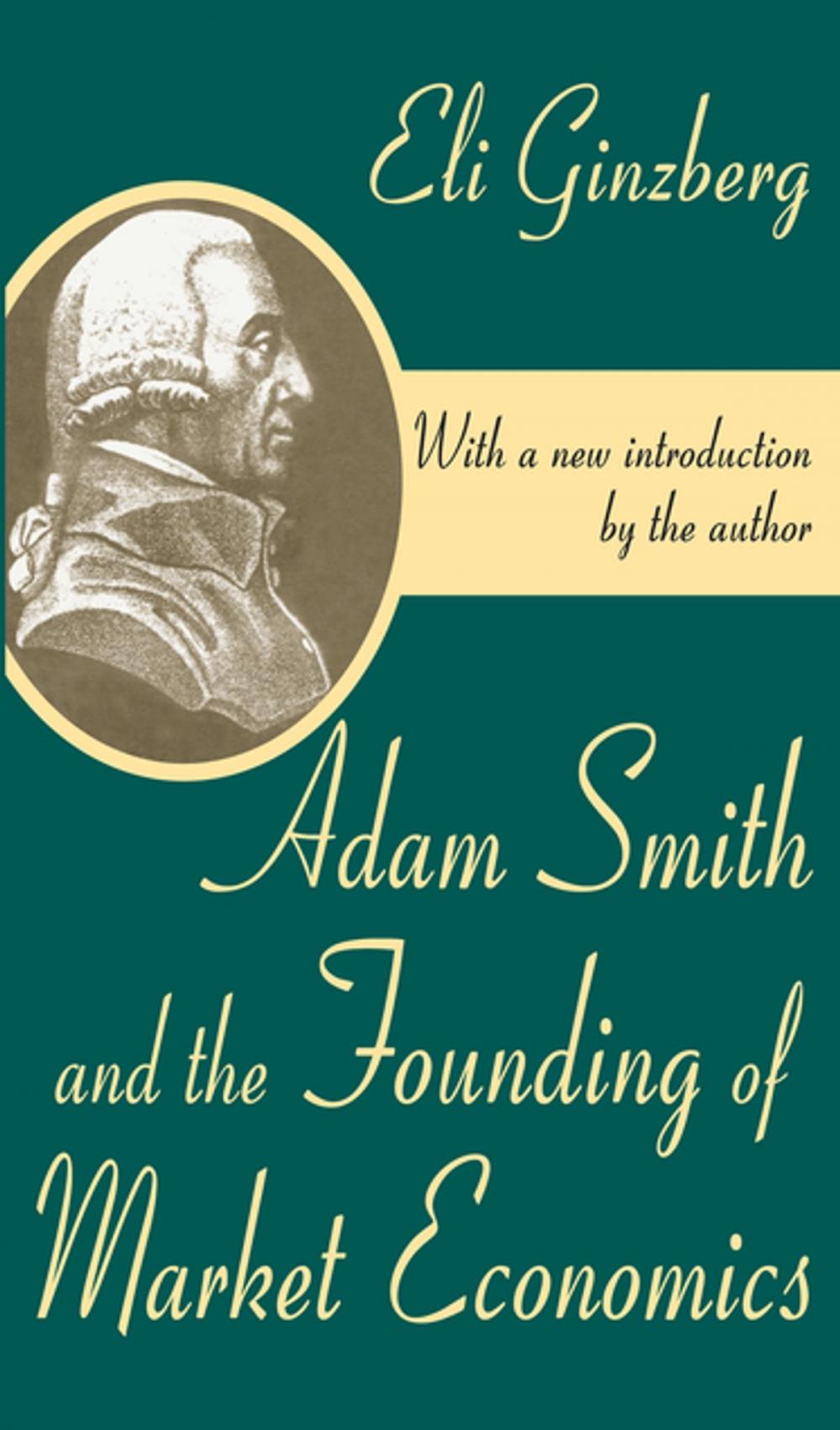 Big bigCover of Adam Smith and the Founding of Market Economics