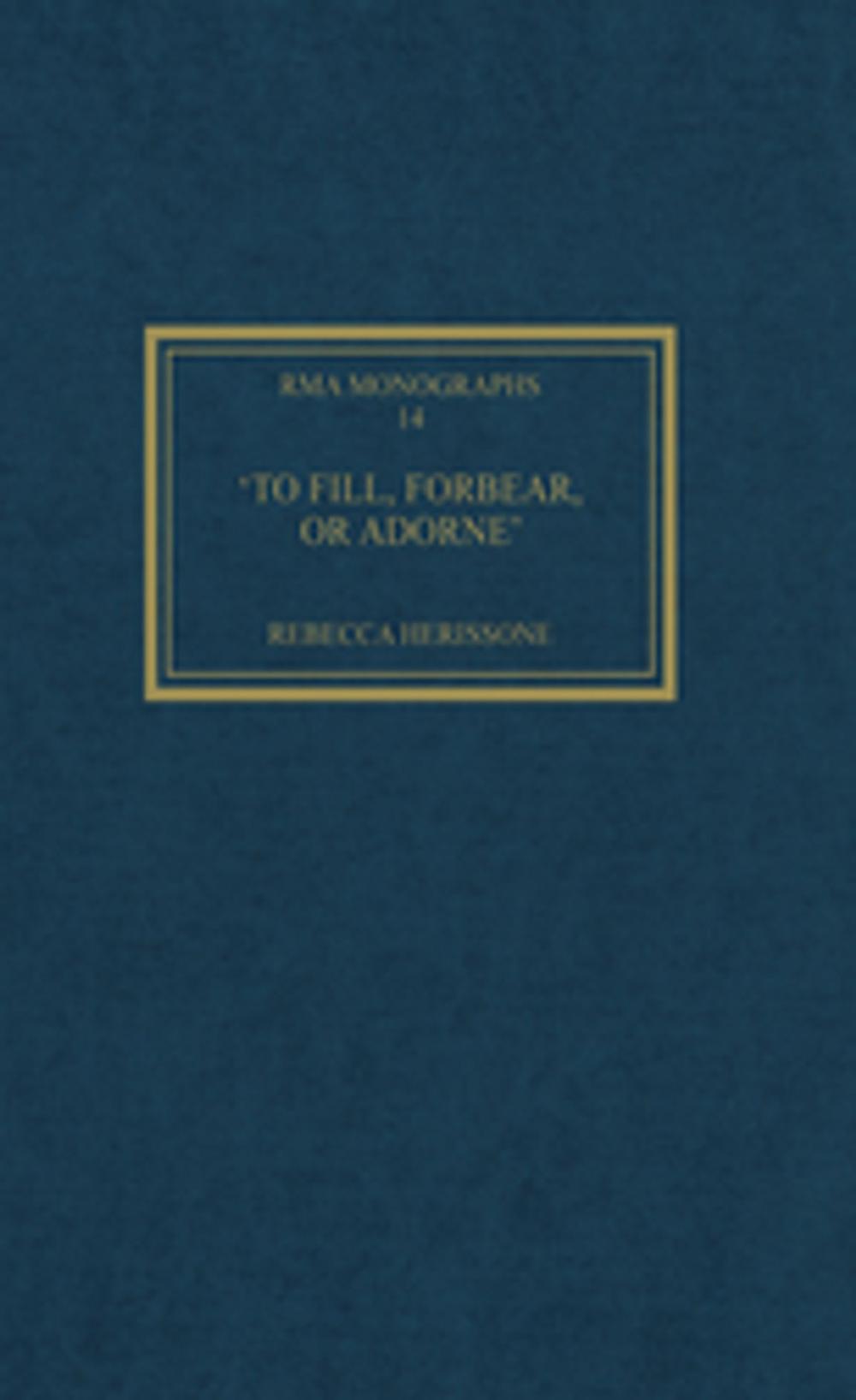 Big bigCover of 'To fill, forbear, or adorne'
