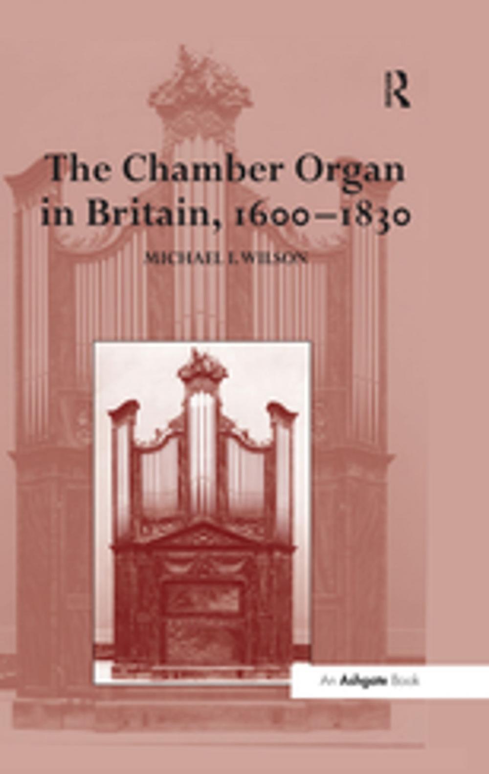 Big bigCover of The Chamber Organ in Britain, 1600-1830