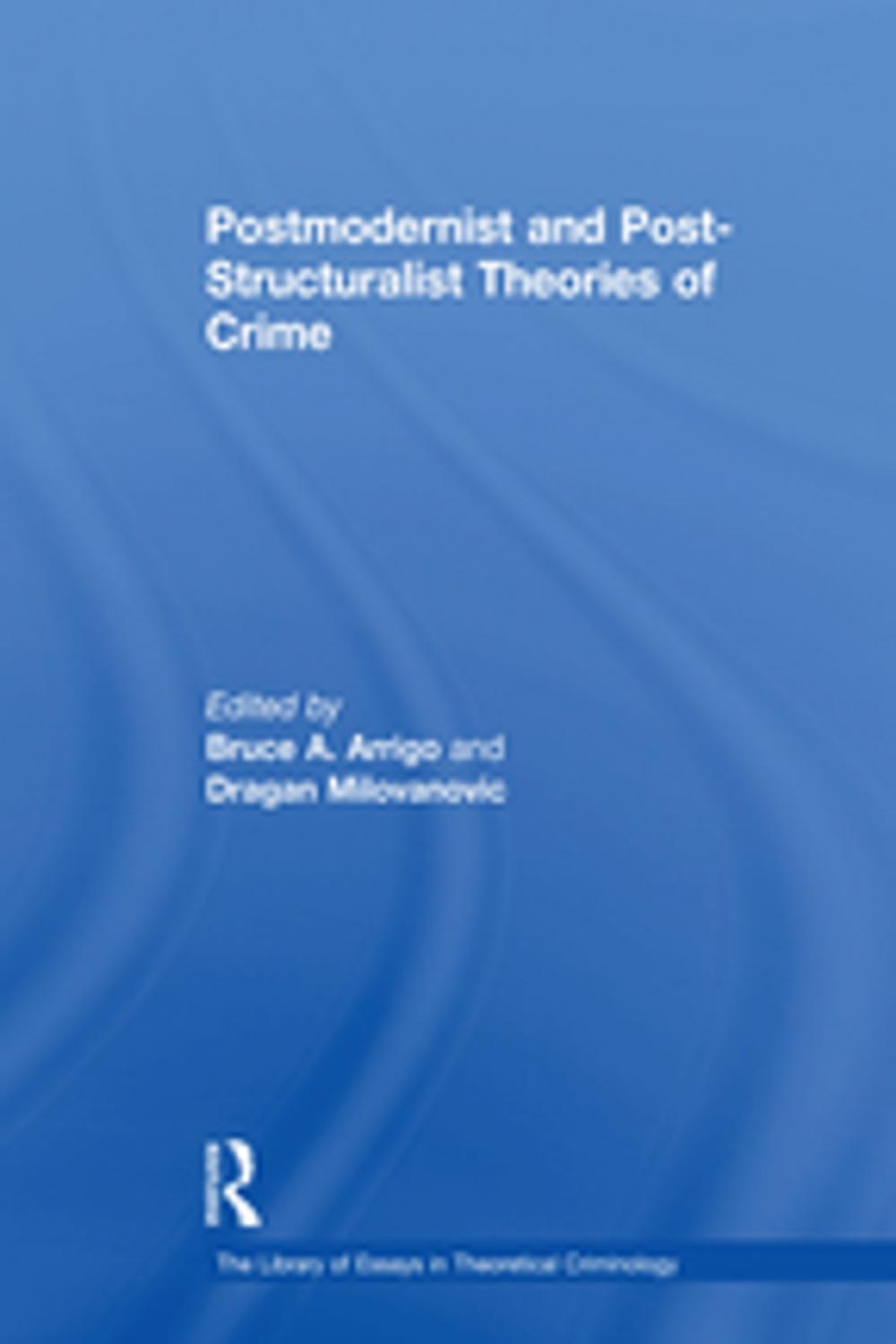 Big bigCover of Postmodernist and Post-Structuralist Theories of Crime