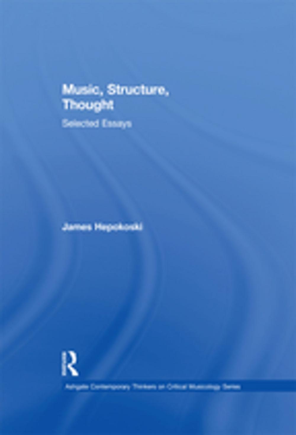 Big bigCover of Music, Structure, Thought: Selected Essays