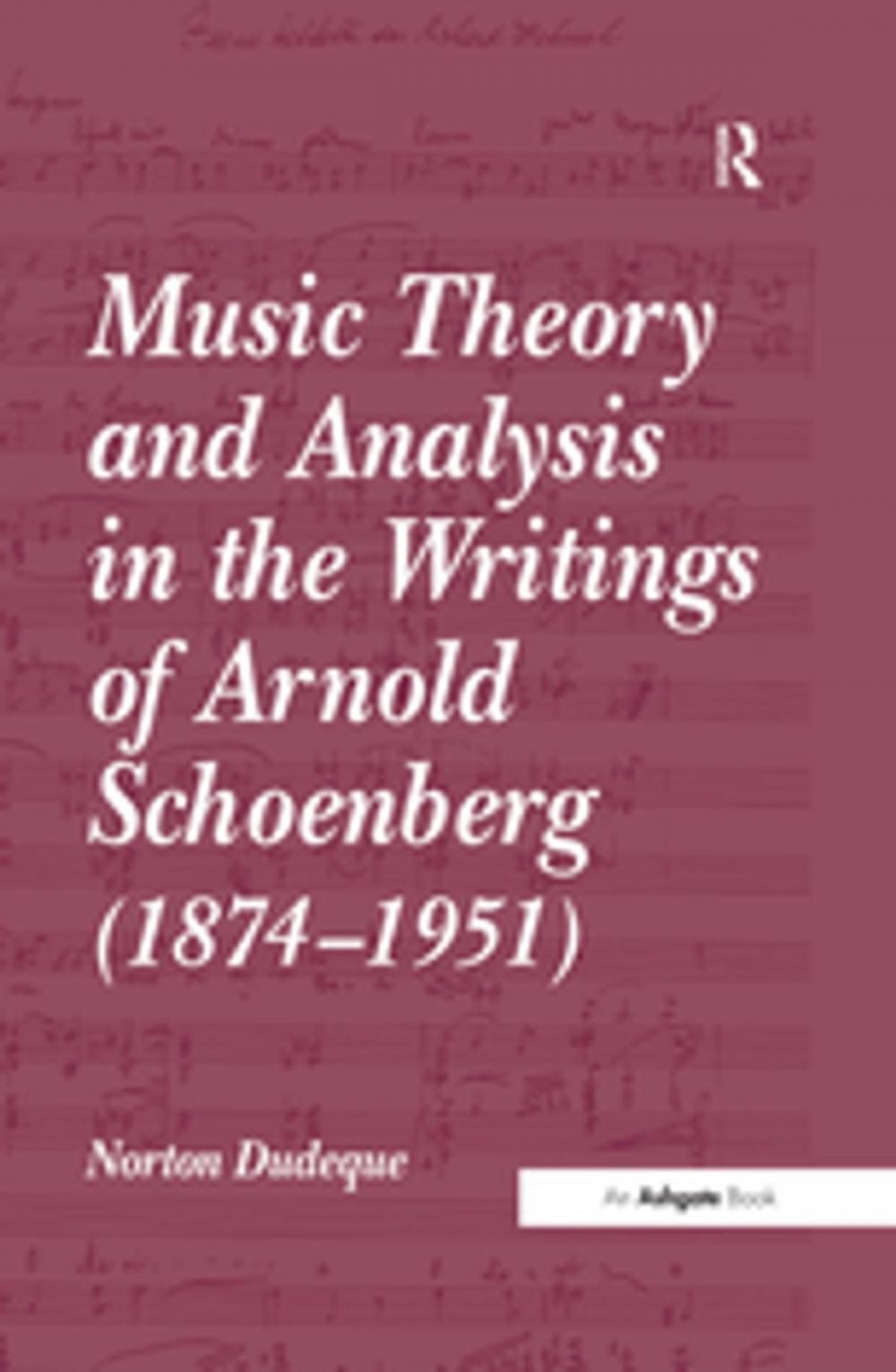 Big bigCover of Music Theory and Analysis in the Writings of Arnold Schoenberg (1874-1951)